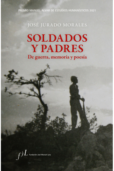 Soldados y padres: de guerra, memoria y poesía (Premio Manuel Alvar de Estudios Humanísticos 2021)