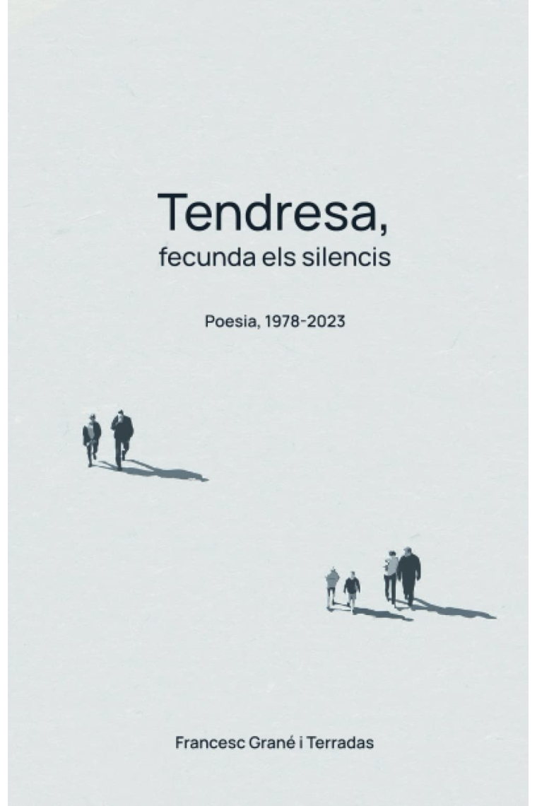 Tendresa, fecunda els silencis. Poesia, 1978-2023