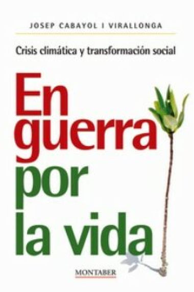 En guerra por la vida. Crisis climática y transformación social