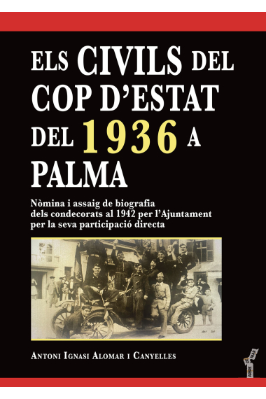 Els civils del cop destat del 1936 a Palma. Nòmina i assaig de biografia dels condecorats al 1942 per lAjuntament per la seva participació directa