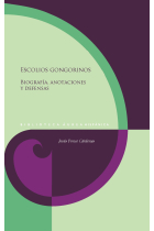 Escolios gongorinos: biografía, anotaciones y defensas