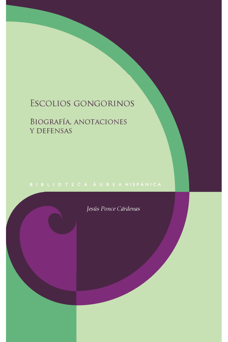 Escolios gongorinos: biografía, anotaciones y defensas