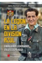 La legión en la divisón azul. Caballeros legionarios en la estepa rusa