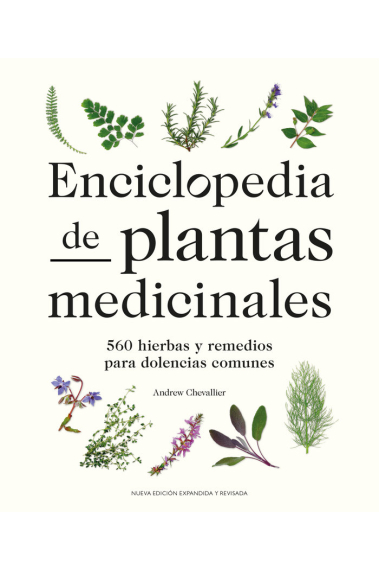 Enciclopedia de plantas medicinales. 560 hierbas y remedios para dolencias comunes