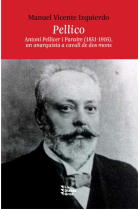 Pellico. Antoni Pellicer i Paraire (1851-1916), un anarquista a cavall de dos mons