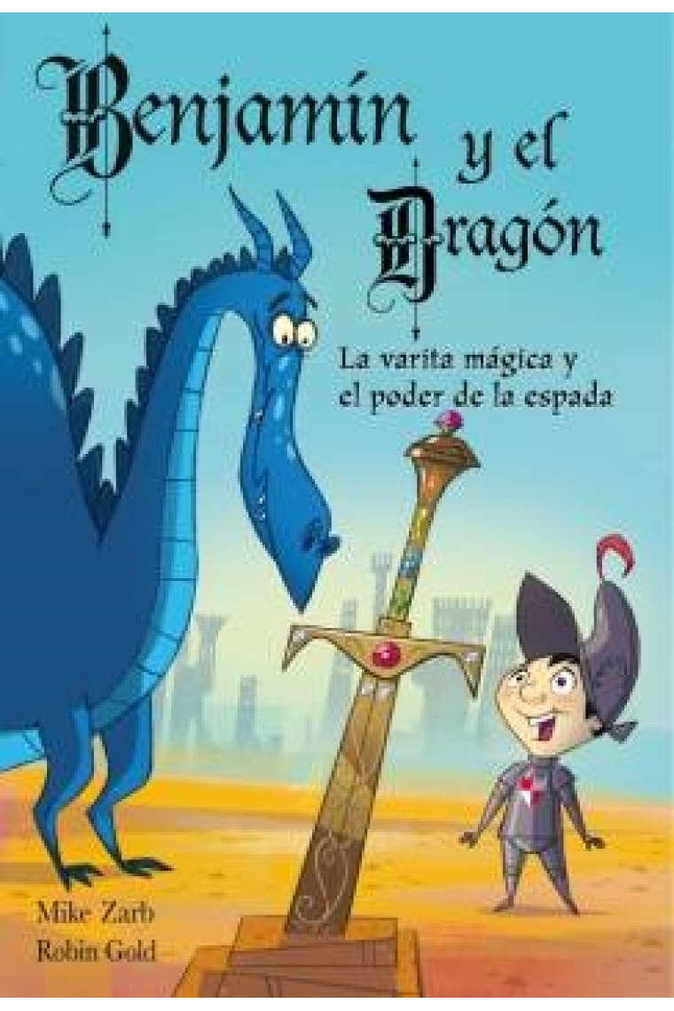 La varita mágica y el poder de la espada (Benjamín y el dragón)