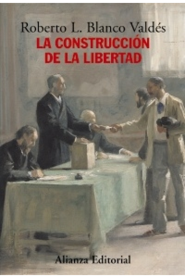 La construcción de la libertad. Apuntes para una historia del constitucionalismo europeo