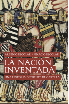 La nación inventada. Una historia diferente de Castilla