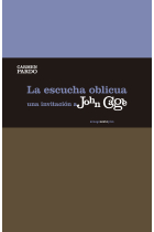 La escucha oblicua. Una invitación a John Cage