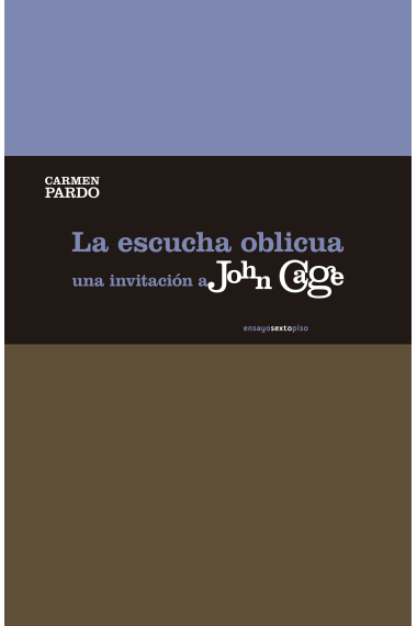 La escucha oblicua. Una invitación a John Cage