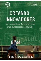 Creando innovadores. La formación de los jóvenes que cambiarán el mundo