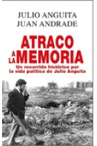 Atraco a la memoria. Un recorrido histórico por la vida política de Julio Anguita