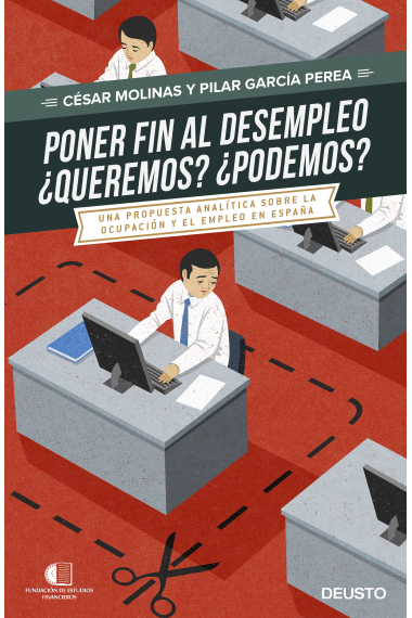 Poner fin al desempleo ¿Queremos? ¿Podemos? Una propuesta analítica sobre la ocupación y el empleo en España