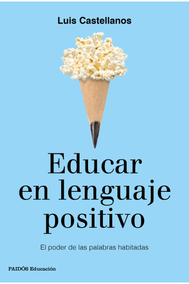 Educar en lenguaje positivo.El poder de las palabras habitadas