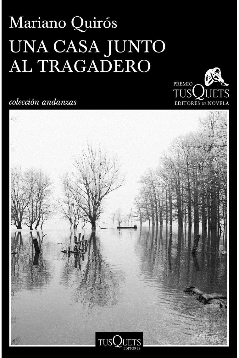 Una casa junto al Tragadero. XIII Premio Tusquets Editores de Novela 2017