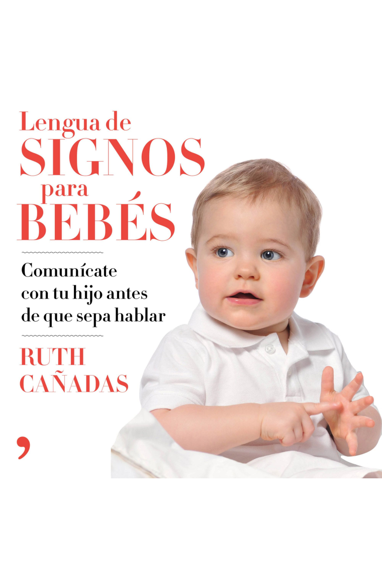 Lengua de signos para bebés. Comunícate con tu hijo antes de que sepa hablar