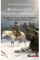 Memorias del Sargento Bourgogne. Granadero de la Guardia Imperial de Napoleón. Rusia y la retirada de Moscú 1812-13