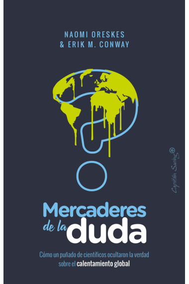 Mercaderes de la duda. Cómo un puñado de científicos ocultaron la verdad sobre el calentamiento global