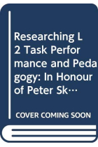 Researching L2 Task Performance and Pedagogy: In honour of Peter Skehan (Task-Based Language Teaching)