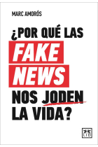 ¿Por qué las fake news nos joden la vida?