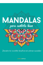 Mandalas para sentirte bien. Descubre los increíbles beneficios de colorear mandalas