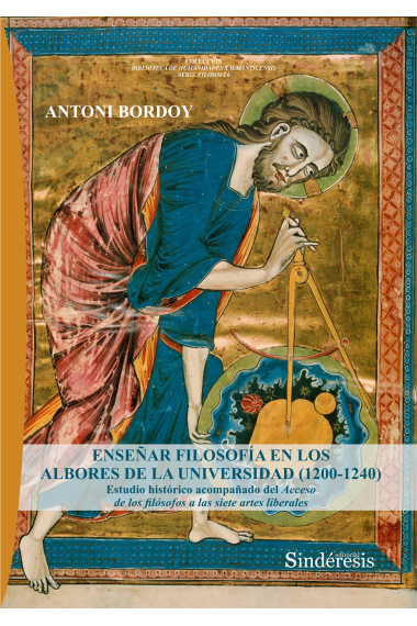 Enseñar filosofía en los albores de la Universidad (1200-1240): estudio histórico acompañado del acceso de los filósofos a las siete artes liberales