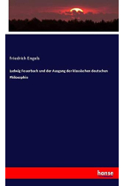 Ludwig Feuerbach und der Ausgang der klassischen deutschen Philosophie