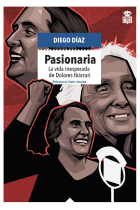 Pasionaria. La vida inesperada de Dolores Ibárruri