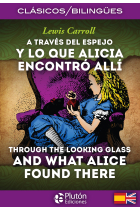 A Través del Espejo y lo que Alicia encontró allí / Through the Looking Glass and What Alice Found There