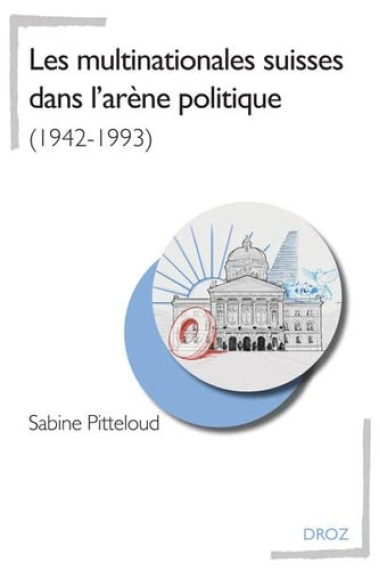 Les multinationales suisses dans l'arène politique (1942-1993)