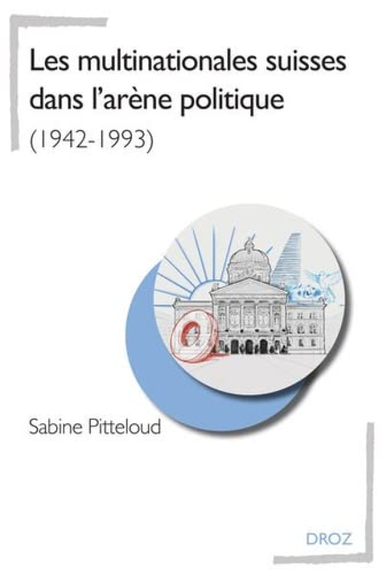 Les multinationales suisses dans l'arène politique (1942-1993)