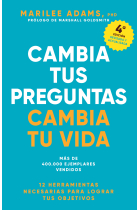 Cambia tus preguntas, cambia tu vida. 12 poderosas herramientas para la vida y el trabajo