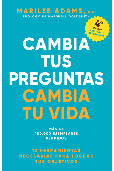 Cambia tus preguntas, cambia tu vida. 12 poderosas herramientas para la vida y el trabajo