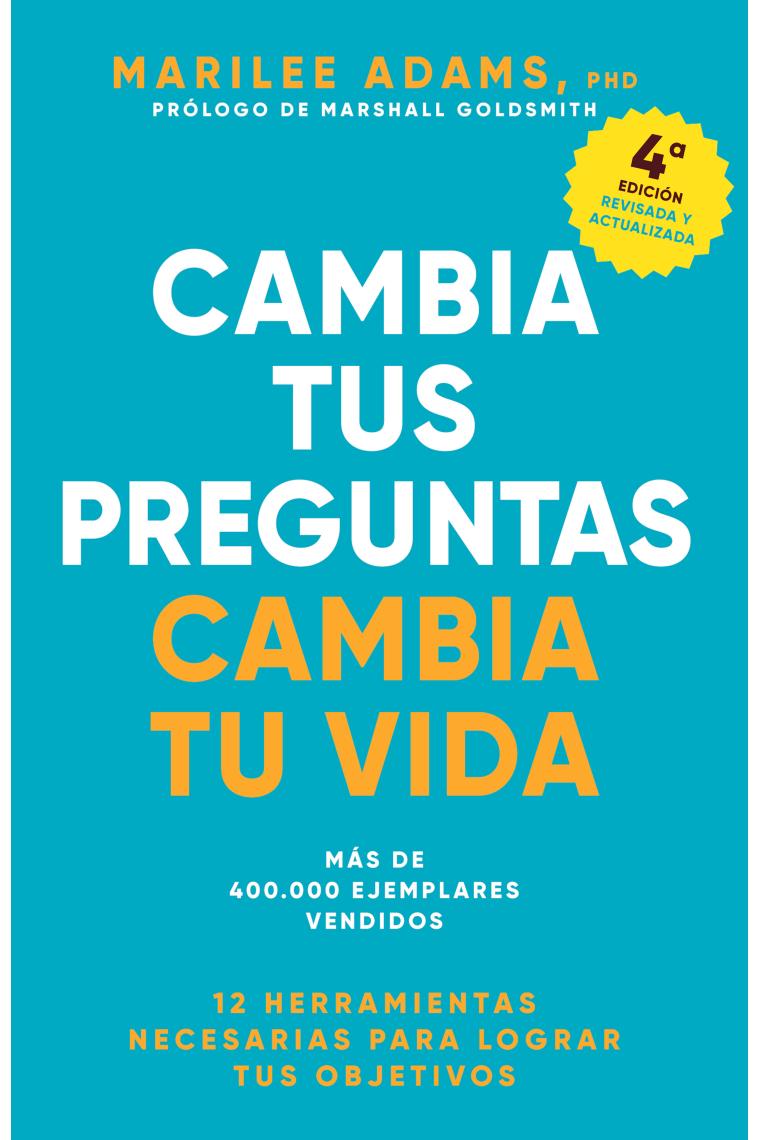 Cambia tus preguntas, cambia tu vida. 12 poderosas herramientas para la vida y el trabajo