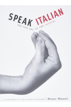 Speak italian. The fine art of the gesture: The Fine Art Of The Gesture : A Supplement to the Italian Dictionary