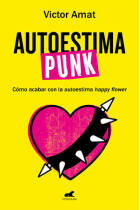 Autoestima punk. cómo acabar con la autoestima happy flower