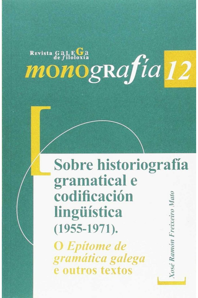 Sobre historiografía gramatical e codificación lingüística (1955-1971). O Epítome de gramática galeg