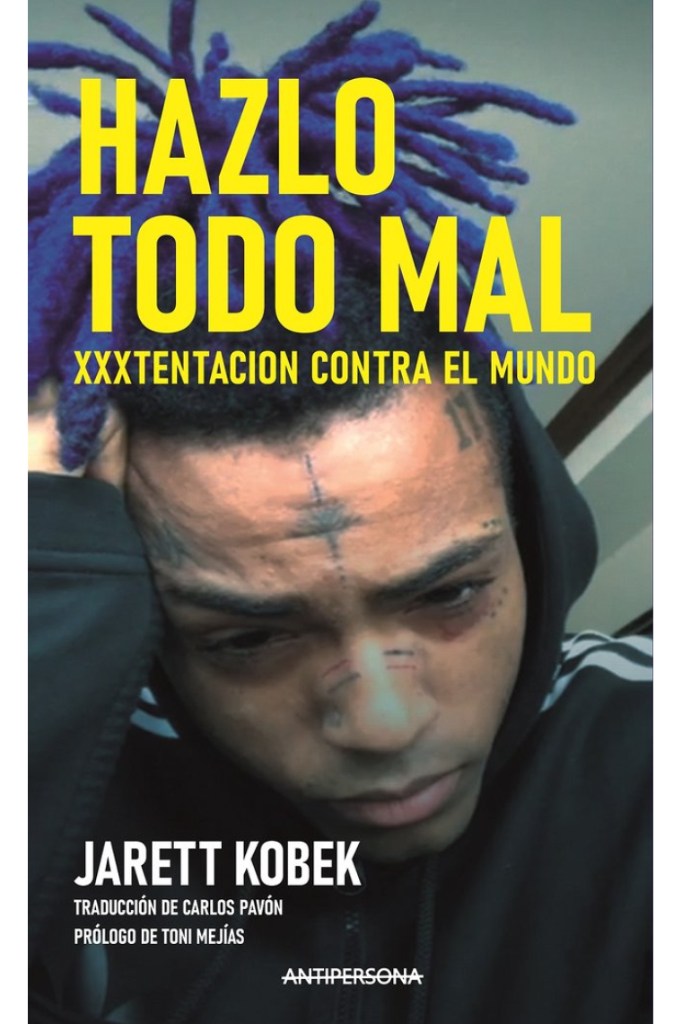 Hazlo todo mal. XXXTentacion contra el mundo