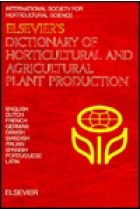 Elsevier's dictionary of horticultural and agricultural plant production : English-Dutch-French-German-Danish-Swedish-Italian-Spanish-Portuguese-Latin