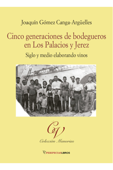 CINCO GENERACIONES DE BODEGUEROS EN LOS PALACIOS Y JEREZ