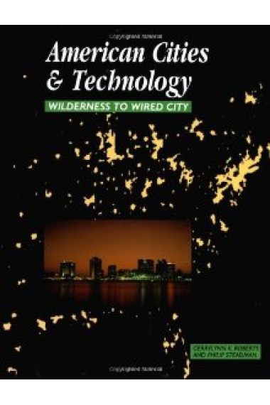 American cities and technology. Wilderness to wired city