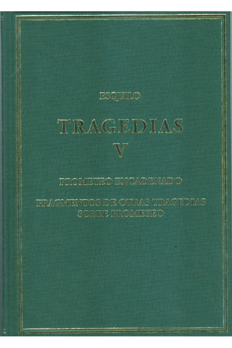 Tragedias, V : Prometeo encadenado; Fragmentos de otras tragedias sobre Prometeo