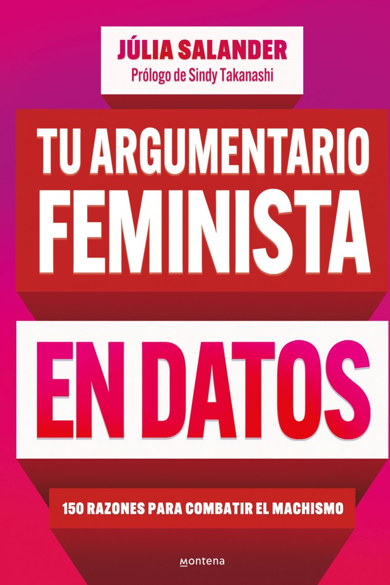 Tu argumentario feminista en datos. 150 razones para combatir el machismo