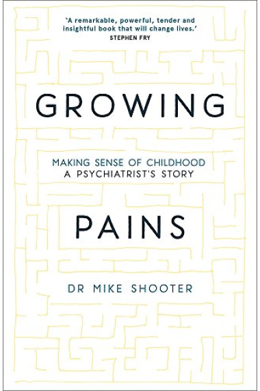 Growing Pains. Making Sense of Childhood. A Psychiatrist's Story