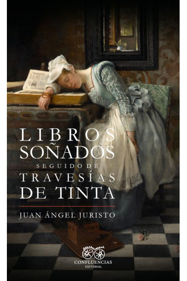 Libros soñados seguido de travesías de tinta