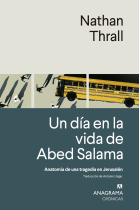 Un día en la vida de Abed Salama. Anatomía de una tragedia en Jerusalén (Premio Pulitzer de No Ficción 2024)