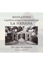 MIGRANTES CASTELLANOS Y LEONESES EN LA HABANA 500 AÑOS DE R