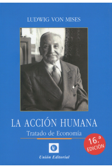 La acción humana. tratado de economia ( 16a edición)