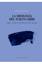 La ideología del sujeto libre: sobre la radical historicidad del discurso