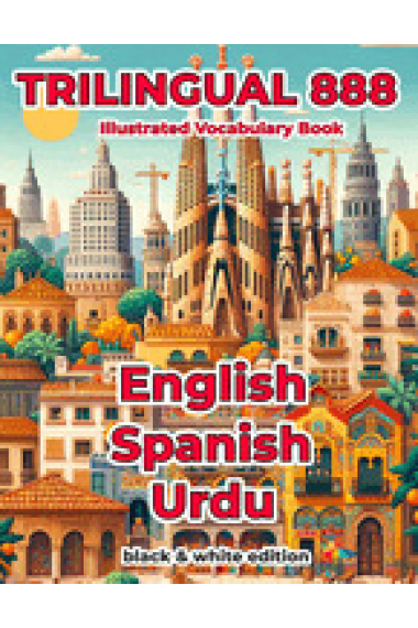 Trilingual 888 English Spanish Urdu Illustrated Vocabulary Book: Help your child master new words effortlessly